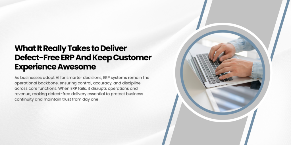 What It Really Takes to Deliver Defect-Free ERP And Keep Customer Experience Awesome